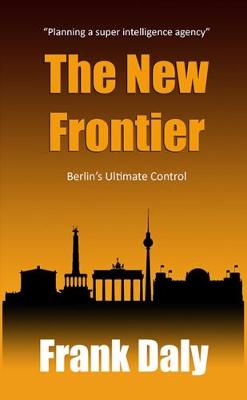 The New Frontier: Berlin's Ultimate Control - Harris / Knight 2 (Paperback)