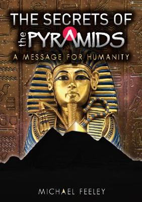 The Secrets Of The Pyramids: A Message For Humanity (Paperback)