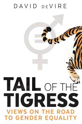 Tail of the Tigress: Views on the Road to Gender Equality (Paperback)