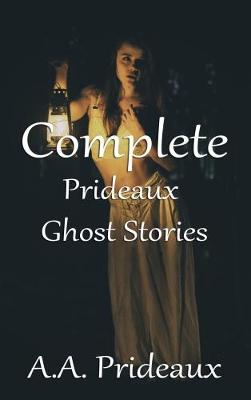 Complete Prideaux Ghost Stories 2017 (Paperback)
