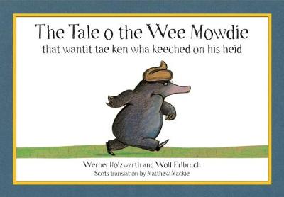 The Tale o the Wee Mowdie that wantit tae ken wha keeched on his heid (Paperback)