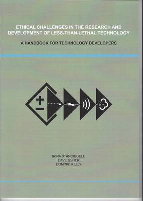 Ethical Challenges in the Research and Development of Less-Than-Lethal Technology: A Handbook for Technology Developers (Paperback)