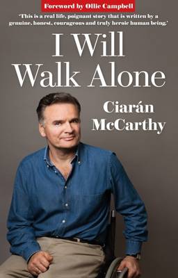 I Will Walk Alone: One Man's Heroic Battle to Overcome a Horrific Rugby Injury (Paperback)