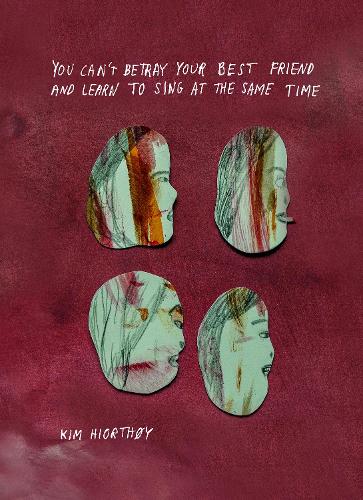 You Can't Betray Your Best Friend and Learn to Sing at the Same Time (Hardback)
