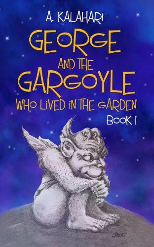 George and the Gargoyle Who Lived in the Garden: Book 1 (Paperback)