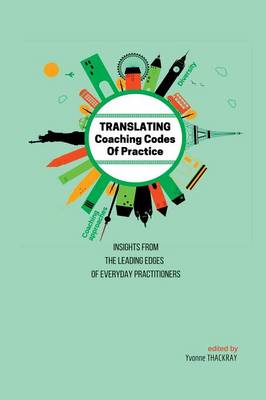 Translating Coaching Codes of Practices: Insights from the Leading Edges of Everyday Practitioners (Paperback)
