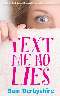 Text Me No Lies: A Laugh Out Loud Relationship Comedy (Paperback)