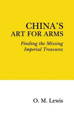 China's Art for Arms: Finding the Missing Imperial Treasures (Paperback)
