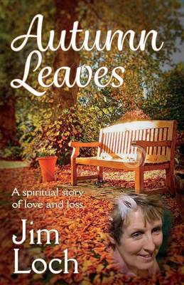 Autumn Leaves: A Spiritual Story of Love and Loss (Paperback)