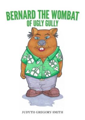 Bernard the Wombat of Ugly Gully (Paperback)