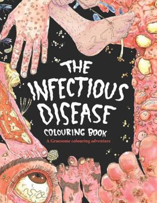 The Infectious Disease Colouring Book: A Gruesome Colouring Therapy Adventure (Paperback)