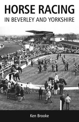 Horse Racing in Beverley and Yorkshire (Paperback)