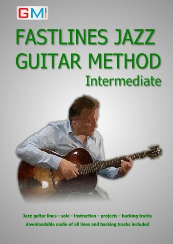 Fastlines Jazz Guitar Method Intermediate: Learn to Solo for Jazz Guitar with Fastlines, the Combined Book and Audio Tutor - Fastlines Guitar Tutors No. 2 (Paperback)