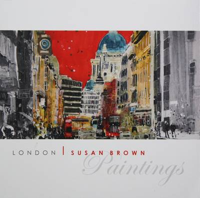 London - Susan Brown Paintings - Paintings of European Cities (Paperback)