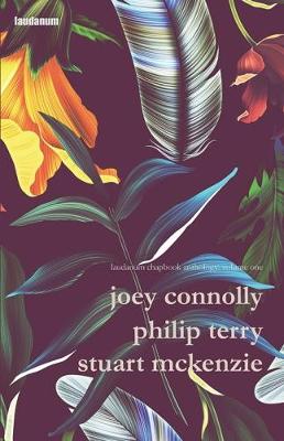 laud laudanum chapbook anthology: volume one 2016: chapbook anthology: volume one 1: joey Connolly, philip terry, stuart mckenzie - laudanum chapbook anthology volume one 1 (Paperback)
