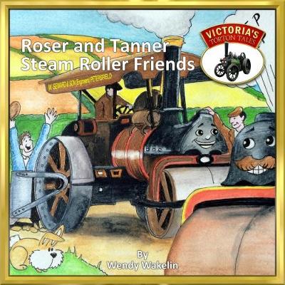 Roser and Tanner Steam Roller Friends - Victoria's Torton Tales 3 (Paperback)