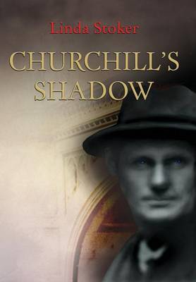 Churchill's Shadow: Based on the Secret Memoirs of Walter Thompson - Murder, Madness & Repressed Sexual Attractions (Hardback)