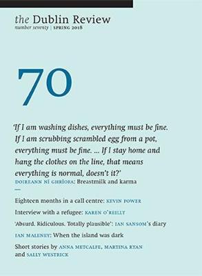 The Dublin Review: Spring 2018: Number 70 (Paperback)