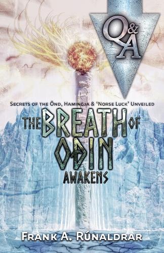 The Breath of Odin Awakens - Questions & Answers: Secrets of the Ond, Hamingja & Norse Luck Unveiled - High Galdr (Paperback)