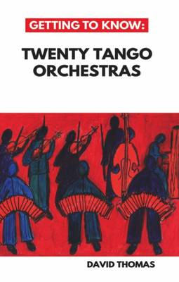 Getting to Know: Twenty Tango Orchestras (Paperback)