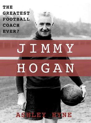 Jimmy Hogan: The Greatest Football Coach Ever? (Paperback)