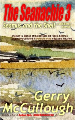 The Seanachie 3: Seamus and the Shell ... and Other Stories - Tales of Old Seamus 3 (Paperback)