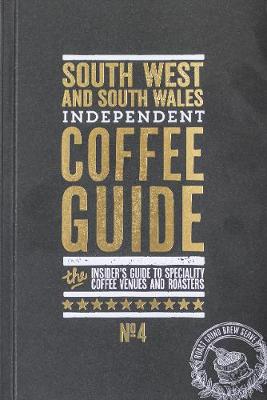 South West and South Wales Independent Coffee Guide: No. 4 (Paperback)