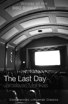 The Last Day - Jaroslavas Melnikas: Contemporary Lithuanian Classics (Paperback)