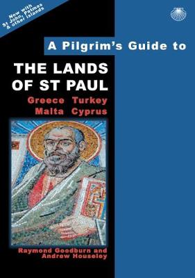 A Pilgrim's Guide to the Lands of St Paul: Greece, Turkey, Malta, Cyprus - Pilgrim's Guides 4 (Paperback)
