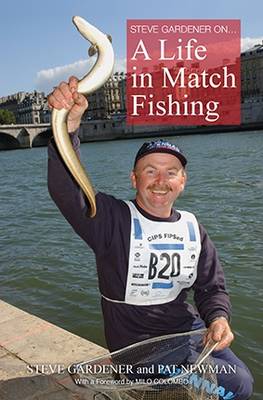 Steve Gardner on... A Life in Match Fishing (Hardback)