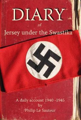 Diary of Jersey Under the Swastika: A Daily Account 1940 - 1945 (Paperback)