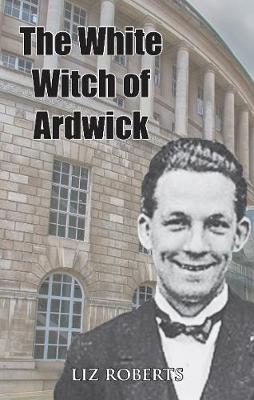 The White Witch of Ardwick (Paperback)