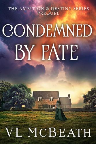 Condemned by Fate: A Short Story Prequel to the Ambition & Destiny Series - The Ambition & Destiny Series (Paperback)