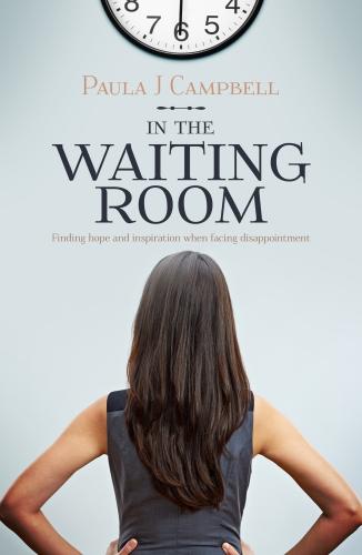 In The Waiting Room: Finding hope and inspiration when facing disappointment (Paperback)