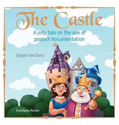 The Castle: A Jolly Tale on the Use of Project Documentation (Hardback)