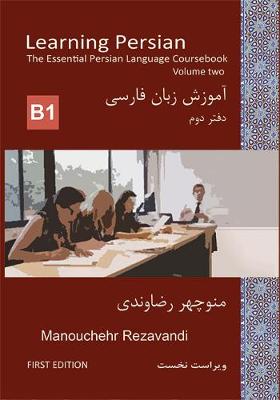 Learning Persian 2019: Volume 2 Planned to match CEFR B1 2: The Essential Persian Language Coursebook - Learning Persian 2 (Paperback)
