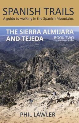 Spanish Trails - A guide to walking the Spanish mountains: Book Two: The Sierra Almijara and Tejeda - Spanish Trails 2 (Paperback)