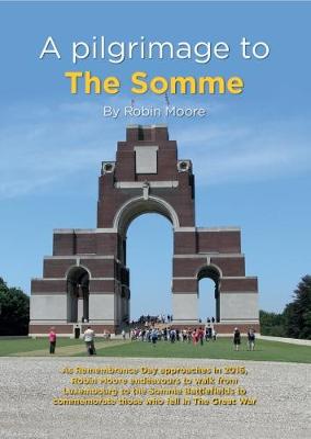 A Pilgrimage to the Somme - Great War Trilogy (Paperback)