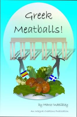 Greek Meatballs: It's a lucky man who sows pebbles and harvests potatoes (Paperback)