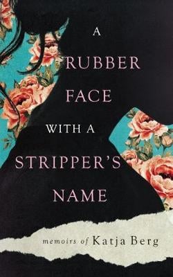 A Rubber Face with a Stripper's Name (Paperback)