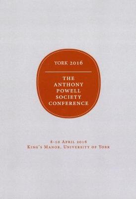 Proceedings of the 2016 Anthony Powell Society Conference: Anthony Powell, Shakespeare and Othe Literary Influences (Paperback)
