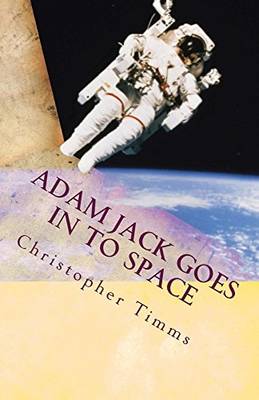 Adam Jack Goes into Space - Adam Jack Adventures 1 (Paperback)