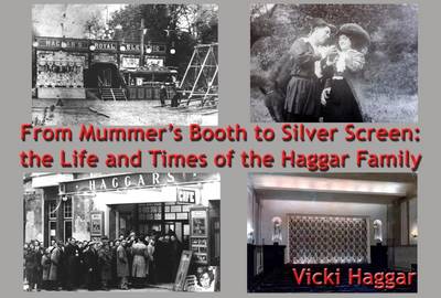 From Mummer's Booth to Silver Screen: The Life and Times of the Haggar Family (Paperback)