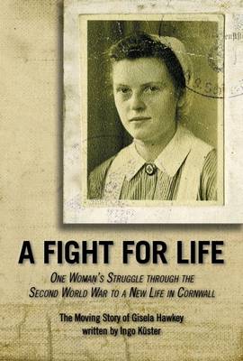 A Fight for Life: The Moving Story of Gisela Hawkey (Paperback)