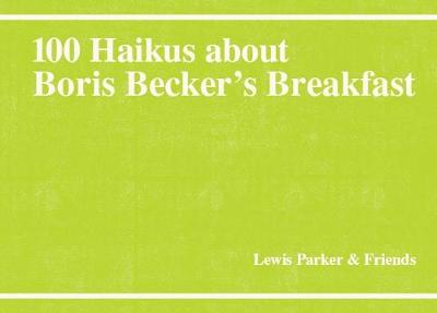 100 Haikus About Boris Becker's Breakfast - 100 Haikus 3 (Paperback)