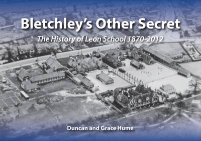Bletchley's Other Secret: The History of Leon School 1870-2012 (Paperback)