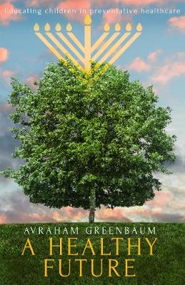 A Healthy Future: Educating children in preventative healthcare (Paperback)