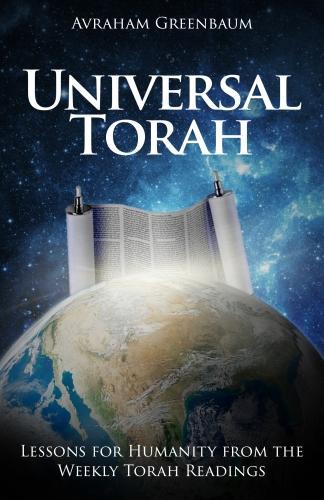 UNIVERSAL TORAH: Lessons for Humanity from the Weekly Torah Readings (Paperback)
