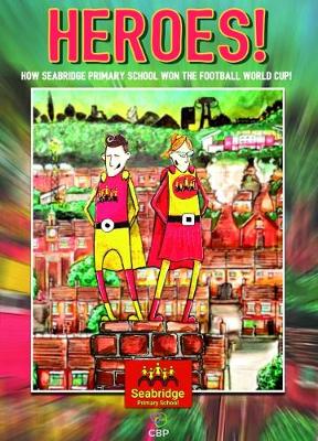 HEROES!: How Seabridge Primary School won the Football World Cup (Paperback)