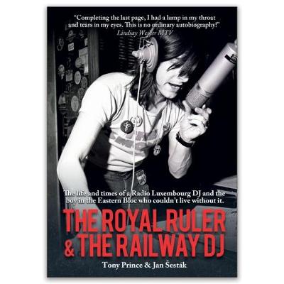 The Royal Ruler & the Railway DJ: The Autobiographies of Tony Prince and Jan Sestak (Paperback)